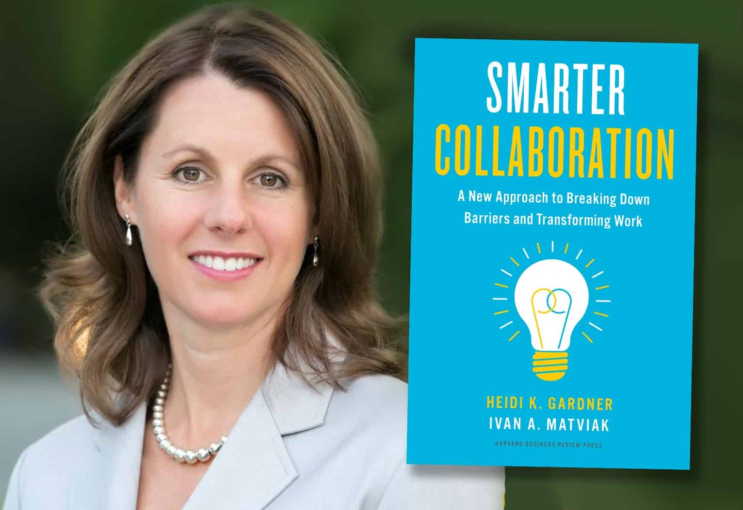 Heidi K. Gardner : Smarter collaboration