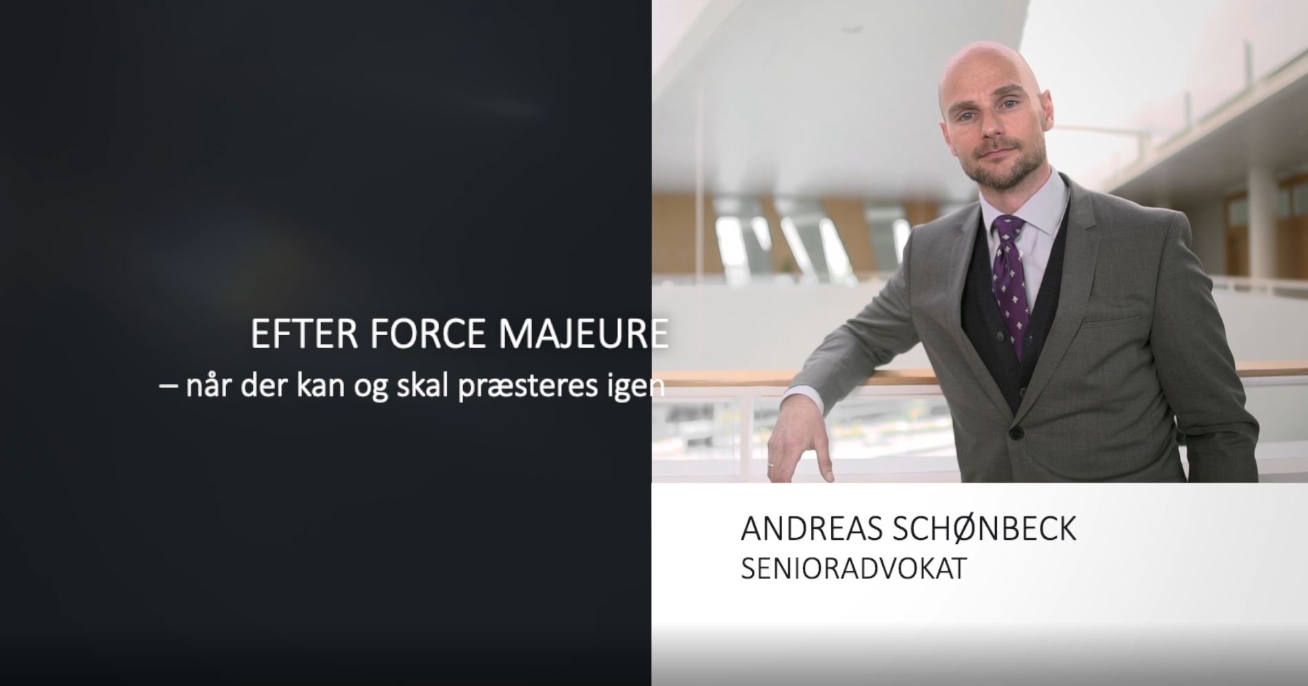 Efter force majeure - når der kan og skal præsteres igen - video med senioradvokat Andreas Schønbeck